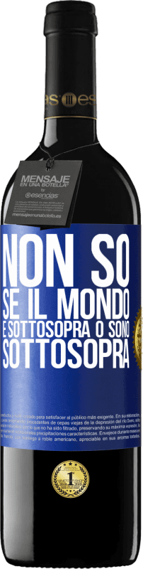 «Non so se il mondo è sottosopra o sono sottosopra» Edizione RED MBE Riserva