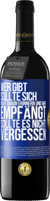 39,95 € | Rotwein RED Ausgabe MBE Reserve Wer gibt, sollte sich nicht daran erinnern und wer empfängt, sollte es nicht vergessen Blaue Markierung. Anpassbares Etikett Reserve 12 Monate Ernte 2015 Tempranillo