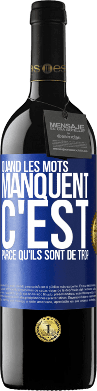 39,95 € | Vin rouge Édition RED MBE Réserve Quand les mots manquent c'est parce qu'ils sont de trop Étiquette Bleue. Étiquette personnalisable Réserve 12 Mois Récolte 2015 Tempranillo