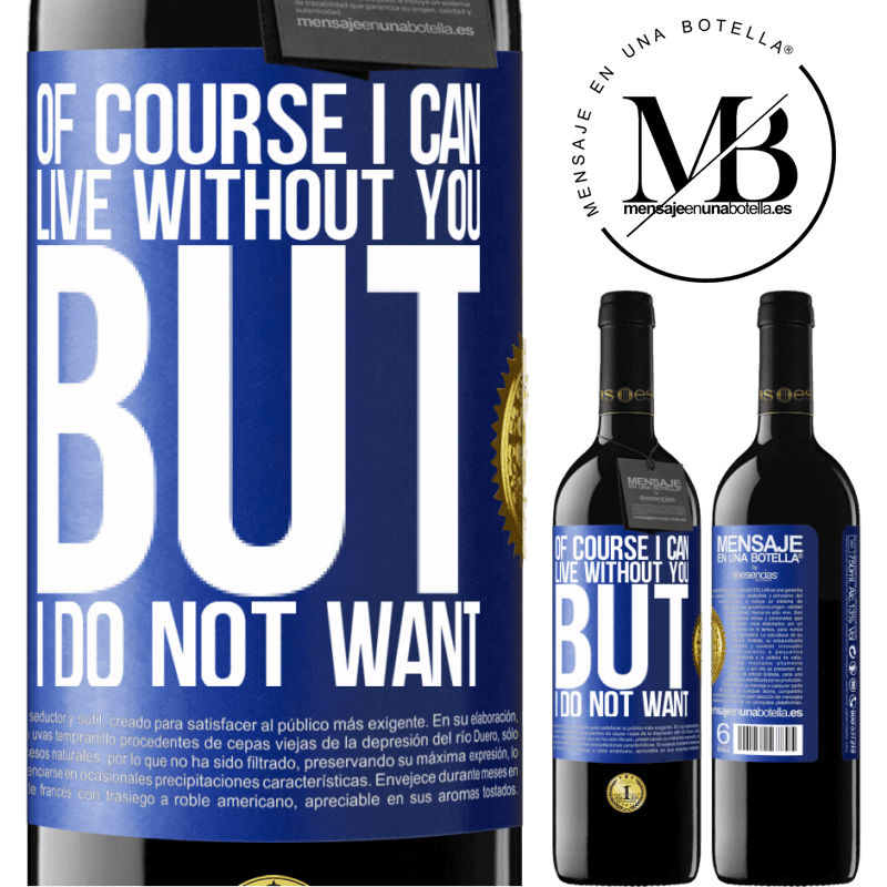 39,95 € Free Shipping | Red Wine RED Edition MBE Reserve Of course I can live without you. But I do not want Blue Label. Customizable label Reserve 12 Months Harvest 2014 Tempranillo