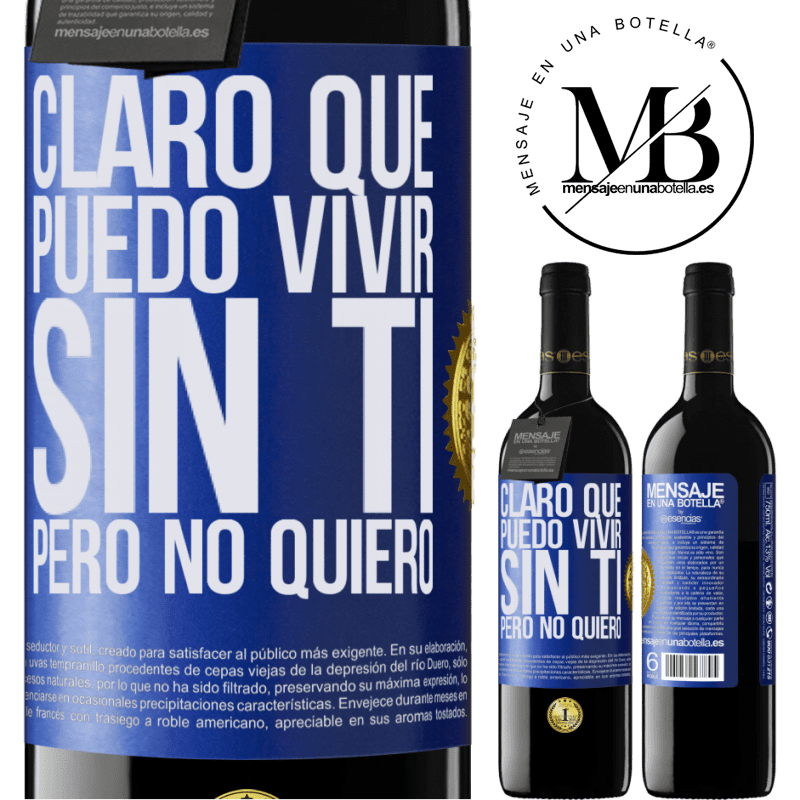 39,95 € Envío gratis | Vino Tinto Edición RED MBE Reserva Claro que puedo vivir sin ti. Pero no quiero Etiqueta Azul. Etiqueta personalizable Reserva 12 Meses Cosecha 2014 Tempranillo