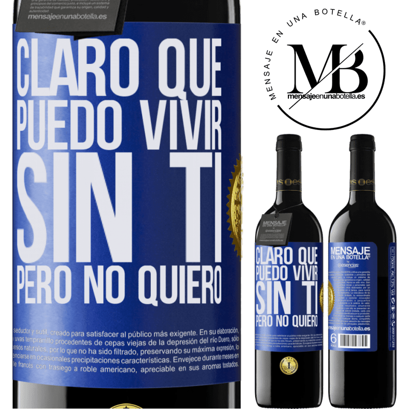39,95 € Envío gratis | Vino Tinto Edición RED MBE Reserva Claro que puedo vivir sin ti. Pero no quiero Etiqueta Azul. Etiqueta personalizable Reserva 12 Meses Cosecha 2016 Tempranillo