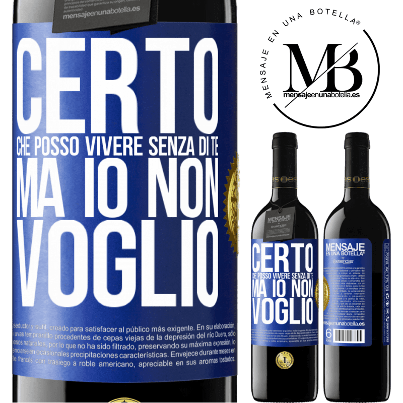 39,95 € Spedizione Gratuita | Vino rosso Edizione RED MBE Riserva Certo che posso vivere senza di te. Ma io non voglio Etichetta Blu. Etichetta personalizzabile Riserva 12 Mesi Raccogliere 2014 Tempranillo