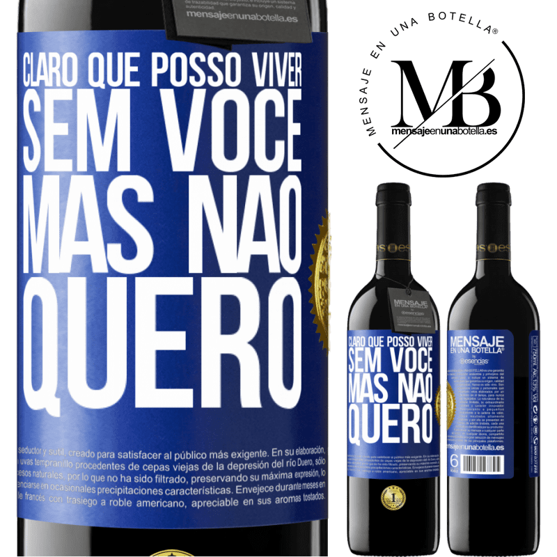 39,95 € Envio grátis | Vinho tinto Edição RED MBE Reserva Claro que posso viver sem você. Mas nao quero Etiqueta Azul. Etiqueta personalizável Reserva 12 Meses Colheita 2014 Tempranillo