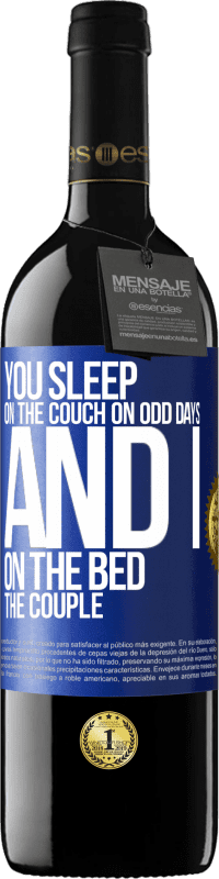 39,95 € | Red Wine RED Edition MBE Reserve You sleep on the couch on odd days and I on the bed the couple Blue Label. Customizable label Reserve 12 Months Harvest 2015 Tempranillo