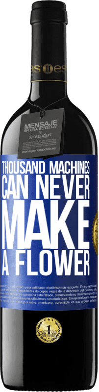 39,95 € | Red Wine RED Edition MBE Reserve Thousand machines can never make a flower Blue Label. Customizable label Reserve 12 Months Harvest 2014 Tempranillo