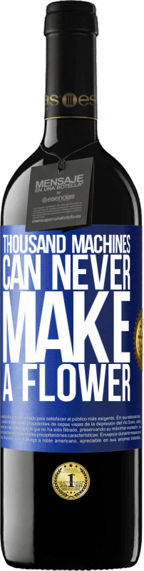 39,95 € | Red Wine RED Edition MBE Reserve Thousand machines can never make a flower Blue Label. Customizable label Reserve 12 Months Harvest 2015 Tempranillo