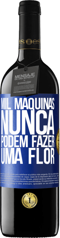 39,95 € | Vinho tinto Edição RED MBE Reserva Mil máquinas nunca podem fazer uma flor Etiqueta Azul. Etiqueta personalizável Reserva 12 Meses Colheita 2015 Tempranillo