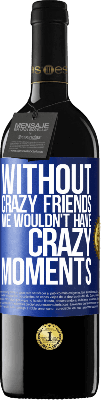 «Without crazy friends we wouldn't have crazy moments» RED Edition MBE Reserve