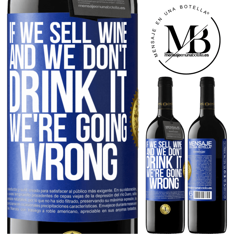 24,95 € Free Shipping | Red Wine RED Edition Crianza 6 Months If we sell wine, and we don't drink it, we're going wrong Blue Label. Customizable label Aging in oak barrels 6 Months Harvest 2019 Tempranillo