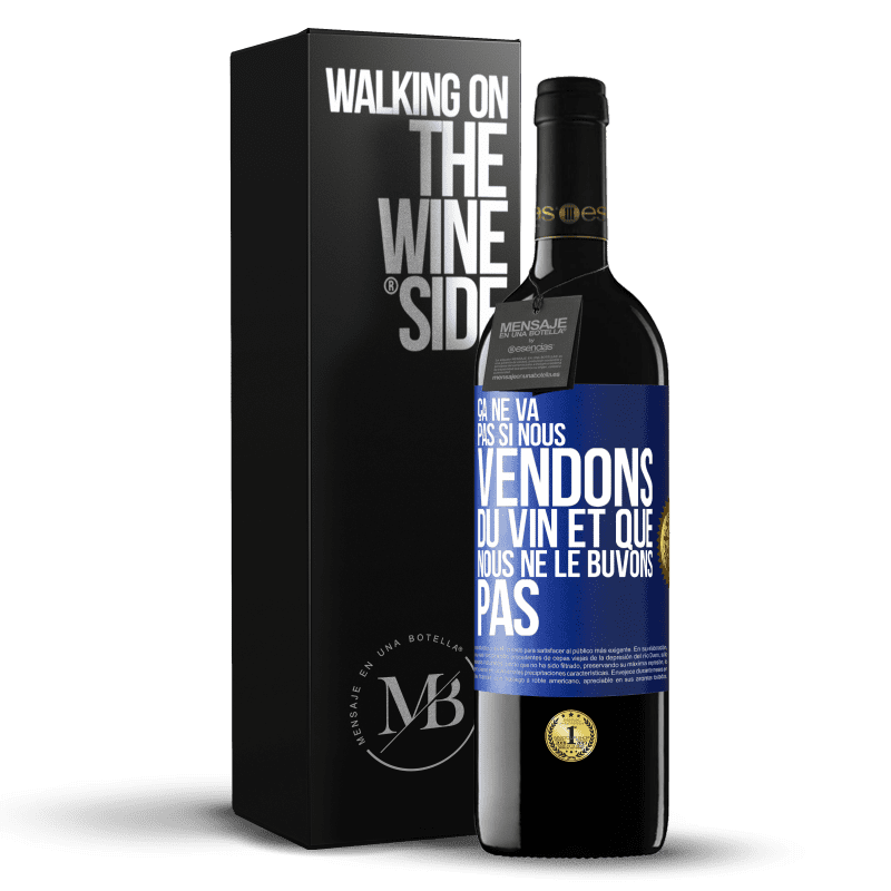 39,95 € Envoi gratuit | Vin rouge Édition RED MBE Réserve Ça ne va pas si nous vendons du vin et que nous ne le buvons pas Étiquette Bleue. Étiquette personnalisable Réserve 12 Mois Récolte 2015 Tempranillo