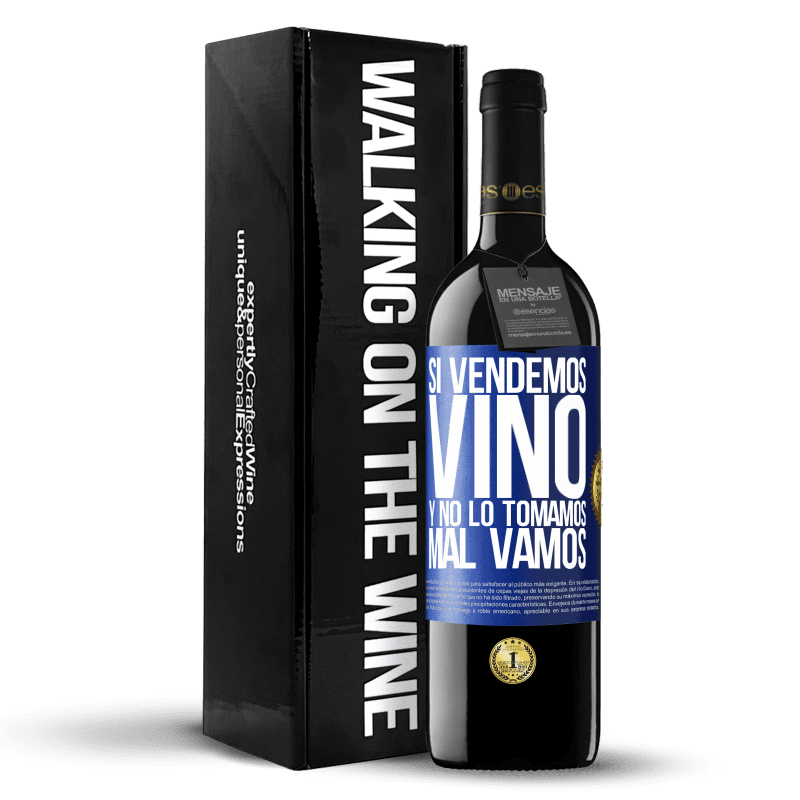 39,95 € Envío gratis | Vino Tinto Edición RED MBE Reserva Si vendemos vino, y no lo tomamos, mal vamos Etiqueta Azul. Etiqueta personalizable Reserva 12 Meses Cosecha 2015 Tempranillo