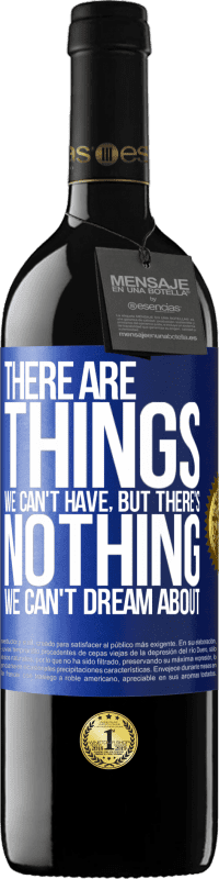 39,95 € 送料無料 | 赤ワイン REDエディション MBE 予約する 持てないものもあるだろうが、夢を見ることができないものはない 青いタグ. カスタマイズ可能なラベル 予約する 12 月 収穫 2016 Tempranillo