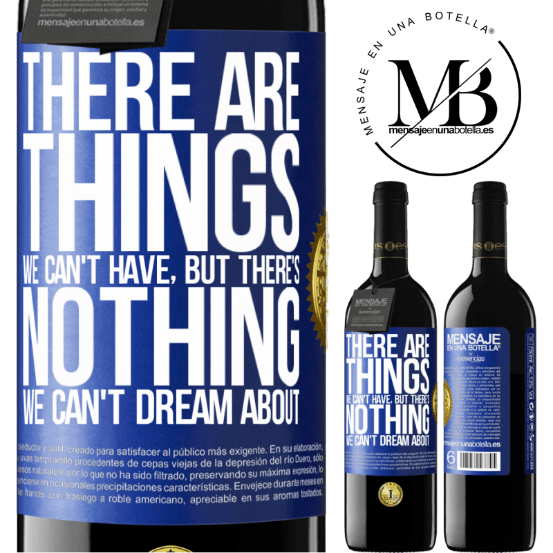 24,95 € Free Shipping | Red Wine RED Edition Crianza 6 Months There will be things we can't have, but there's nothing we can't dream about Blue Label. Customizable label Aging in oak barrels 6 Months Harvest 2019 Tempranillo