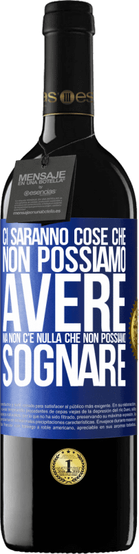 39,95 € | Vino rosso Edizione RED MBE Riserva Ci saranno cose che non possiamo avere, ma non c'è nulla che non possiamo sognare Etichetta Blu. Etichetta personalizzabile Riserva 12 Mesi Raccogliere 2014 Tempranillo