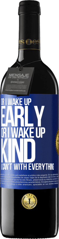 39,95 € Free Shipping | Red Wine RED Edition MBE Reserve Or I wake up early, or I wake up kind, I can't with everything Blue Label. Customizable label Reserve 12 Months Harvest 2014 Tempranillo