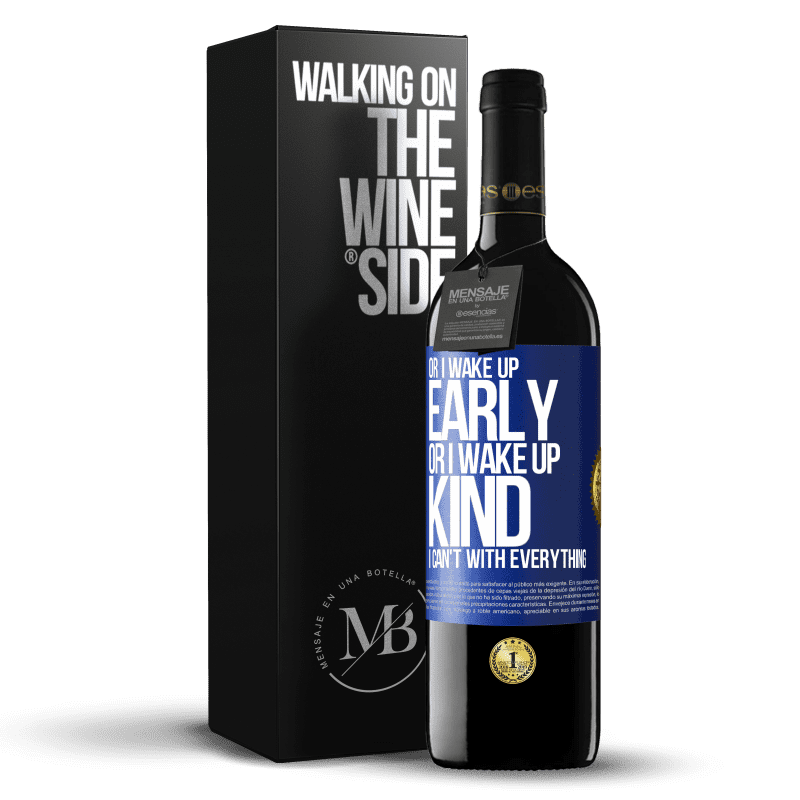 39,95 € Free Shipping | Red Wine RED Edition MBE Reserve Or I wake up early, or I wake up kind, I can't with everything Blue Label. Customizable label Reserve 12 Months Harvest 2014 Tempranillo