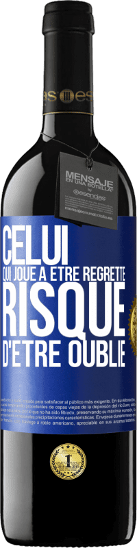 39,95 € Envoi gratuit | Vin rouge Édition RED MBE Réserve Celui qui joue à être regretté, risque d'être oublié Étiquette Bleue. Étiquette personnalisable Réserve 12 Mois Récolte 2015 Tempranillo