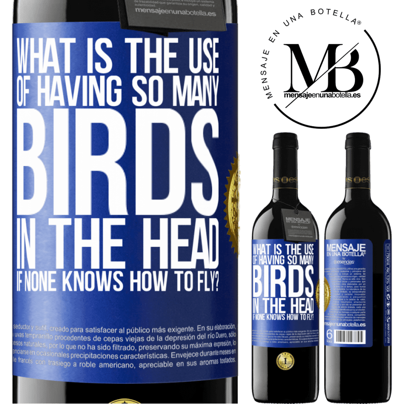 24,95 € Free Shipping | Red Wine RED Edition Crianza 6 Months What is the use of having so many birds in the head if none knows how to fly? Blue Label. Customizable label Aging in oak barrels 6 Months Harvest 2019 Tempranillo