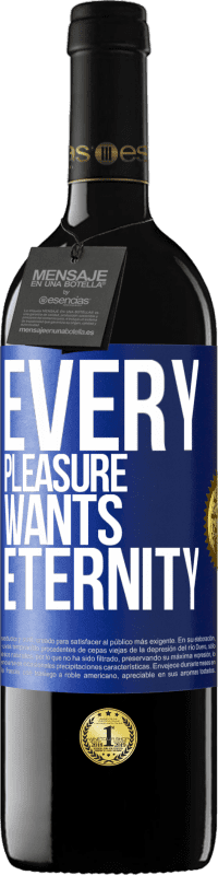 39,95 € | Red Wine RED Edition MBE Reserve Every pleasure wants eternity Blue Label. Customizable label Reserve 12 Months Harvest 2014 Tempranillo