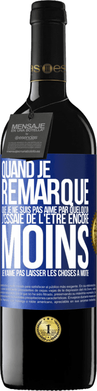 39,95 € Envoi gratuit | Vin rouge Édition RED MBE Réserve Quand je remarque que je ne suis pas aimé par quelqu'un, j'essaie de l'être encore moins... Je n'aime pas laisser les choses à m Étiquette Bleue. Étiquette personnalisable Réserve 12 Mois Récolte 2016 Tempranillo