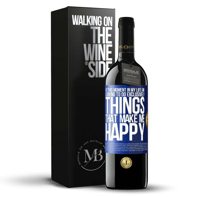 39,95 € Free Shipping | Red Wine RED Edition MBE Reserve At this moment in my life, I am looking to do exclusively things that make me happy Blue Label. Customizable label Reserve 12 Months Harvest 2014 Tempranillo