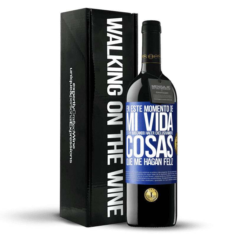 39,95 € Envío gratis | Vino Tinto Edición RED MBE Reserva En este momento de mi vida, estoy buscando hacer exclusivamente cosas que me hagan feliz Etiqueta Azul. Etiqueta personalizable Reserva 12 Meses Cosecha 2016 Tempranillo