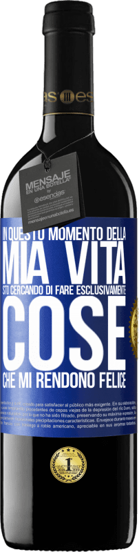 39,95 € | Vino rosso Edizione RED MBE Riserva In questo momento della mia vita, sto cercando di fare esclusivamente cose che mi rendono felice Etichetta Blu. Etichetta personalizzabile Riserva 12 Mesi Raccogliere 2015 Tempranillo