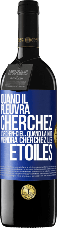 39,95 € | Vin rouge Édition RED MBE Réserve Quand il pleuvra cherchez l'arc-en-ciel, quand la nuit viendra cherchez les étoiles Étiquette Bleue. Étiquette personnalisable Réserve 12 Mois Récolte 2015 Tempranillo