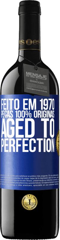 «Feito em 1970, peças 100% originais. Aged to perfection» Edição RED MBE Reserva