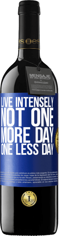 «Live intensely, not one more day, one less day» RED Edition MBE Reserve
