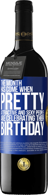 39,95 € | Red Wine RED Edition MBE Reserve The month has come, where pretty, attractive and sexy people are celebrating their birthday Blue Label. Customizable label Reserve 12 Months Harvest 2015 Tempranillo