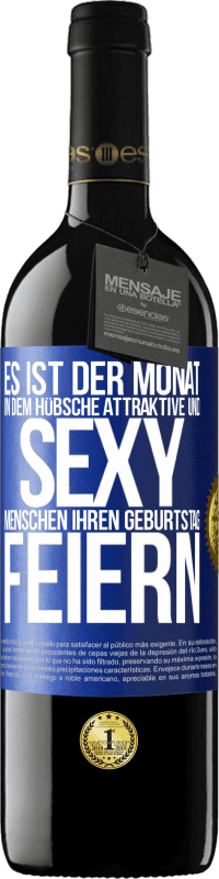 39,95 € Kostenloser Versand | Rotwein RED Ausgabe MBE Reserve Es ist der Monat, in dem hübsche attraktive und sexy Menschen ihren Geburtstag feiern Blaue Markierung. Anpassbares Etikett Reserve 12 Monate Ernte 2016 Tempranillo