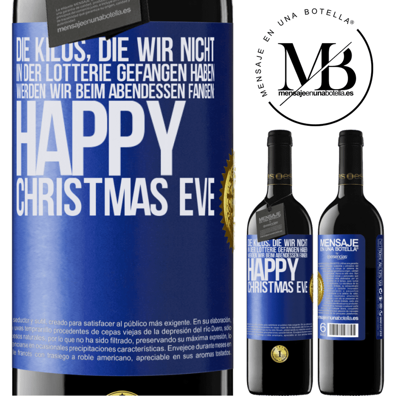 39,95 € Kostenloser Versand | Rotwein RED Ausgabe MBE Reserve Die Kilos, die wir nicht in der Lotterie gefangen haben, werden wir beim Abendessen fangen: Happy Christmas Eve Blaue Markierung. Anpassbares Etikett Reserve 12 Monate Ernte 2014 Tempranillo