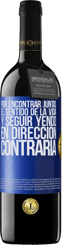 39,95 € | Vino Tinto Edición RED MBE Reserva Por encontrar juntas el sentido de la vida y seguir yendo en dirección contraria Etiqueta Azul. Etiqueta personalizable Reserva 12 Meses Cosecha 2015 Tempranillo