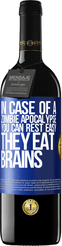 39,95 € | Red Wine RED Edition MBE Reserve In case of a zombie apocalypse, you can rest easy, they eat brains Blue Label. Customizable label Reserve 12 Months Harvest 2014 Tempranillo
