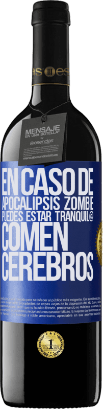 «En caso de apocalipsis zombie, puedes estar tranquil@, comen cerebros» Edición RED MBE Reserva