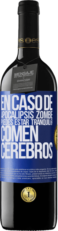 39,95 € Envío gratis | Vino Tinto Edición RED MBE Reserva En caso de apocalipsis zombie, puedes estar tranquil@, comen cerebros Etiqueta Azul. Etiqueta personalizable Reserva 12 Meses Cosecha 2016 Tempranillo