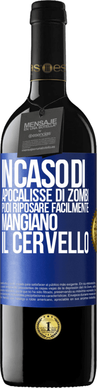 «In caso di apocalisse di zombi, puoi riposare facilmente, mangiano il cervello» Edizione RED MBE Riserva