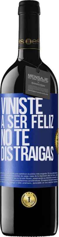 39,95 € | Vino Tinto Edición RED MBE Reserva Viniste a ser feliz, no te distraigas Etiqueta Azul. Etiqueta personalizable Reserva 12 Meses Cosecha 2014 Tempranillo