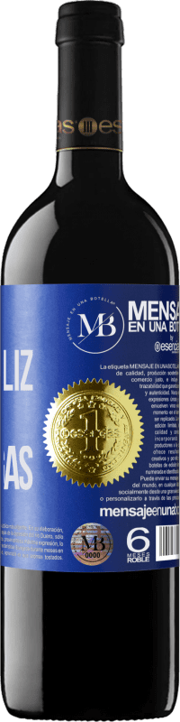 «Viniste a ser feliz, no te distraigas» Edición RED MBE Reserva