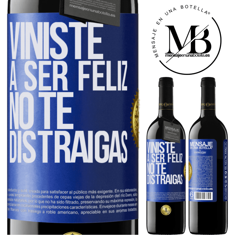 39,95 € Envío gratis | Vino Tinto Edición RED MBE Reserva Viniste a ser feliz, no te distraigas Etiqueta Azul. Etiqueta personalizable Reserva 12 Meses Cosecha 2015 Tempranillo