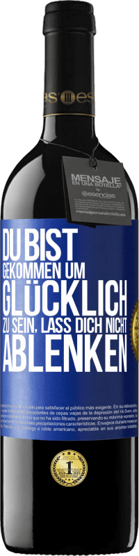 39,95 € | Rotwein RED Ausgabe MBE Reserve Du bist gekommen um glücklich zu sein, lass dich nicht ablenken Blaue Markierung. Anpassbares Etikett Reserve 12 Monate Ernte 2015 Tempranillo