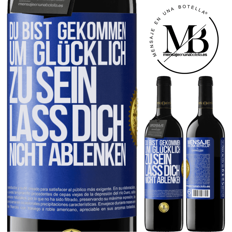 39,95 € Kostenloser Versand | Rotwein RED Ausgabe MBE Reserve Du bist gekommen um glücklich zu sein, lass dich nicht ablenken Blaue Markierung. Anpassbares Etikett Reserve 12 Monate Ernte 2015 Tempranillo