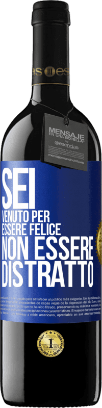 39,95 € | Vino rosso Edizione RED MBE Riserva Sei venuto per essere felice, non essere distratto Etichetta Blu. Etichetta personalizzabile Riserva 12 Mesi Raccogliere 2015 Tempranillo