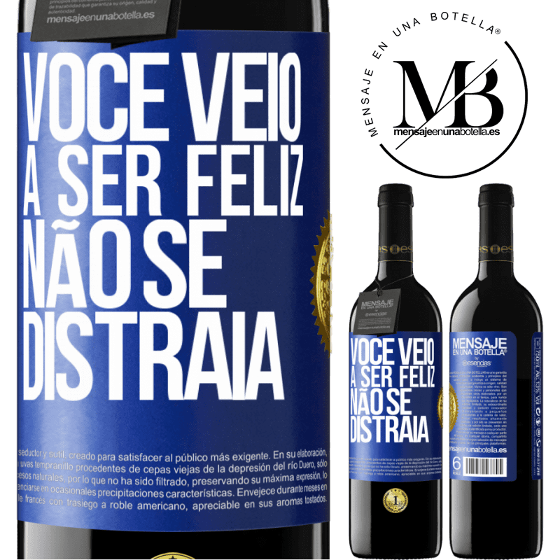 39,95 € Envio grátis | Vinho tinto Edição RED MBE Reserva Você veio a ser feliz, não se distraia Etiqueta Azul. Etiqueta personalizável Reserva 12 Meses Colheita 2015 Tempranillo