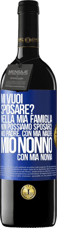 «Mi vuoi sposare? Nella mia famiglia non possiamo sposarci: mio padre, con mia madre, mio nonno con mia nonna» Edizione RED MBE Riserva