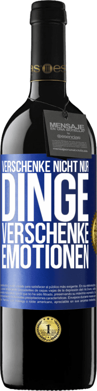 39,95 € | Rotwein RED Ausgabe MBE Reserve Verschenke nicht nur Dinge, verschenke Emotionen Blaue Markierung. Anpassbares Etikett Reserve 12 Monate Ernte 2015 Tempranillo