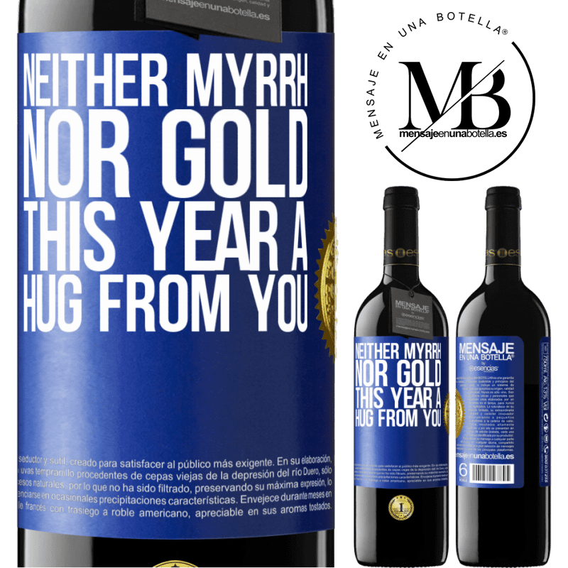 39,95 € Free Shipping | Red Wine RED Edition MBE Reserve Neither myrrh, nor gold. This year a hug from you Blue Label. Customizable label Reserve 12 Months Harvest 2014 Tempranillo