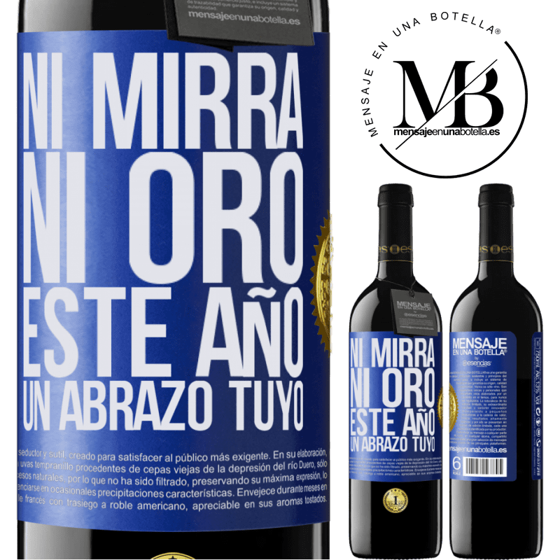 39,95 € Envío gratis | Vino Tinto Edición RED MBE Reserva Ni mirra, ni oro. Este año un abrazo tuyo Etiqueta Azul. Etiqueta personalizable Reserva 12 Meses Cosecha 2014 Tempranillo